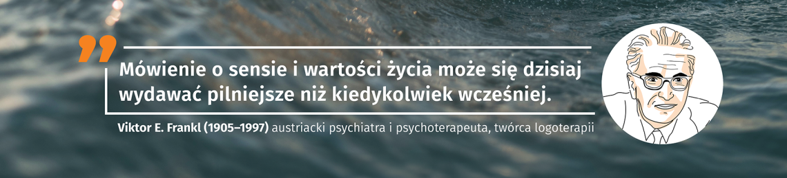 Jak żyć z sensem – wg Viktora E. Frankla